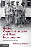 Ending Overcriminalization and Mass Incarceration:Hope from Civil Society