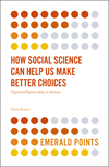How Social Science Can Help Us Make Better Choices:Optimal Rationality in Action