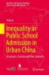 Inequality in Public School Admission in Urban China:Discourses, Practices and New Solutions