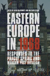 Eastern Europe in 1968:Responses to the Prague Spring and Warsaw Pact Invasion