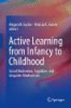 Active Learning from Infancy to Childhood:Social Motivation, Cognition, and Linguistic Mechanisms