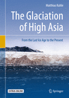 The Glaciation of High Asia:From the Last Ice Age to the Present