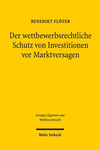 Der wettbewerbsrechtliche Schutz von Investitionen vor Marktversagen:Eine rechtsvergleichende und rechtsökonomische Untersuchung unmittelbaren Leistungsschutz im US-amerikanischen und deutschen Recht