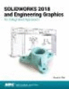 SOLIDWORKS 2018 and Engineering Graphics:An Integrated Approach