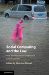 Social Computing and the Law:Uses and Abuses in Exceptional Circumstances