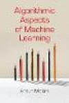 Algorithmic Aspects of Machine Learning