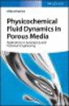 Physicochemical Fluid Dynamics in Porous Media:Applications in Petroleum Geosciences and Petroleum Engineering