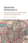 Frontier Democracy:Constitutional Conventions in the Old Northwest