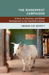 The Rinderpest Campaigns:A Virus, Its Vaccines, and Global Development in the Twentieth Century