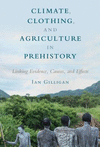 Climate, Clothing, and Agriculture in Prehistory:Linking Evidence, Causes, and Effects