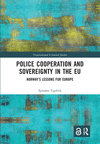 Police Cooperation and Sovereignty in the EU:Norwayfs Lessons for Europe