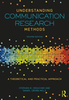 Understanding Communication Research Methods:A Theoretical and Practical Approach