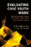 Evaluating Civic Youth Work:Illustrative Evaluation Designs and Methodologies for Complex Youth Program Evaluations