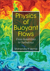 Physics Of Buoyant Flows:From Instabilities To Turbulence