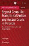 Beyond Genocide: Transitional Justice and Gacaca Courts in Rwanda:The Search for Truth, Justice and Reconciliation