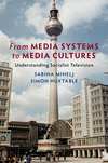 From Media Systems to Media Cultures:Understanding Socialist Television