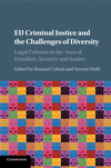 EU Criminal Justice and the Challenges of Diversity:Legal Cultures in the Area of Freedom, Security and Justice