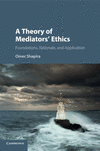 A Theory of Mediators' Ethics:Foundations, Rationale, and Application