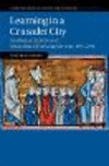 Learning in a Crusader City:Intellectual Activity and Intercultural Exchanges in Acre, 1191-1291
