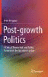 Post-growth Politics:A Critical Theoretical and Policy Framework for Decarbonisation