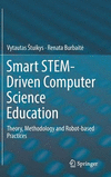 Smart STEM-Driven Computer Science Education:Theory, Methodology and Robot-based Practices