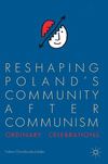 Reshaping Polandfs Community after Communism:Ordinary Celebrations