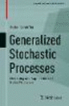 Generalized Stochastic Processes:Modelling and Applications of Noise Processes
