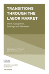 Transitions Through the Labor Market:Work, Occupation, Earnings and Retirement