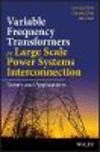 Variable Frequency Transformers for Large Scale Power Systems:Theory and Applications