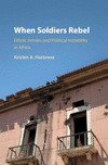 When Soldiers Rebel:Ethnic Armies and Political Instability in Africa