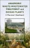 Anaerobic Waste-Wastewater Treatment and Biogas Plants:A Practical Handbook