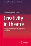 Creativity in Theatre:Theory and Action in Theatre/Drama Education