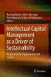 Intellectual Capital Management as a Driver of Sustainability:Perspectives for Organizations and Society