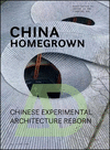 China Homegrown:Chinese Experimental Architecture Reborn