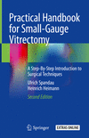 Practical Handbook for Small-Gauge Vitrectomy:A Step-By-Step Introduction to Surgical Techniques