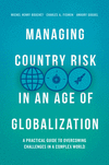 Managing Country Risk in an Age of Globalization:A Practical Guide to Overcoming Challenges in a Complex World