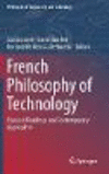 French Philosophy of Technology:Classical Readings and Contemporary Approaches