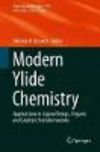 Modern Ylide Chemistry:Applications in Ligand Design, Organic and Catalytic Transformations