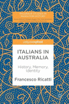 Italians in Australia:History, Memory, Identity