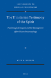 The Trinitarian Testimony of the Spirit:Prosopological Exegesis and the Development of Pre-Nicene Pneumatology