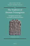 The Tradition of Hermes Trismegistus:The Egyptian Priestly Figure as a Teacher of Hellenized Wisdom