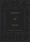 Agents of Faith:Votive Objects in Time and Place