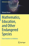 Mathematics, Education, and Other Endangered Species:From Intuition to Inhibition