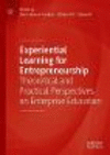 Experiential Learning for Entrepreneurship:Theoretical and Practical Perspectives on Enterprise Education