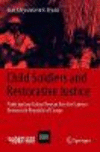 Child Soldiers and Restorative Justice:Participatory Action Research in the Eastern Democratic Republic of Congo