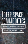 Deep Space Commodities:Exploration, Production and Trading