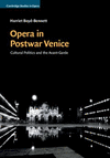 Opera in Postwar Venice:Cultural Politics and the Avant-Garde