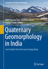 Quaternary Geomorphology in India:Case Studies from the Lower Ganga Basin