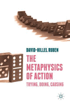 The Metaphysics of Action:Trying, Doing, Causing