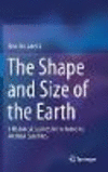 The Shape and Size of the Earth:A Historical Journey from Homer to Artificial Satellites